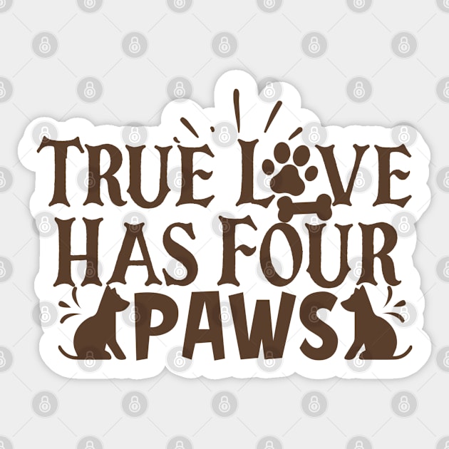 True Love Has Four Paws Sticker by P-ashion Tee